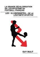 bokomslag grande dévalorisation de l'écosystème du football français