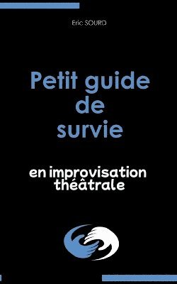 bokomslag Petit guide de survie en improvisation théâtrale