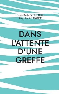 bokomslag Dans l'attente d'une greffe: Récit à quatre mains