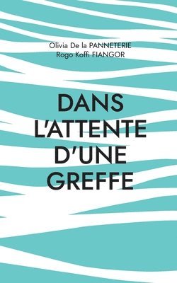 bokomslag Dans l'attente d'une greffe: Récit à quatre mains