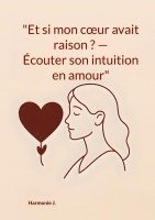 bokomslag "Et si mon coeur avait raison ? Écouter son intuition en amour"
