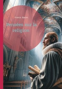 bokomslag Pensées sur la religion: Une exploration philosophique des liens entre foi et raison à travers une réflexion intemporelle