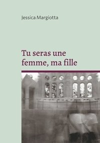 bokomslag Tu seras une femme, ma fille