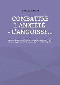 bokomslag Combattre l'anxiété - l'angoisse...