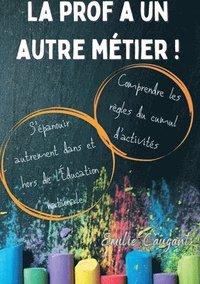 bokomslag La prof a un autre métier: Comprendre les règles du cumul d'activité