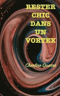 bokomslag Rester chic dans un vortex