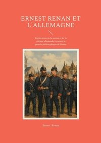 bokomslag Ernest Renan et l'Allemagne: Exploration de la nation et de la culture allemande à travers la pensée philosophique de Renan