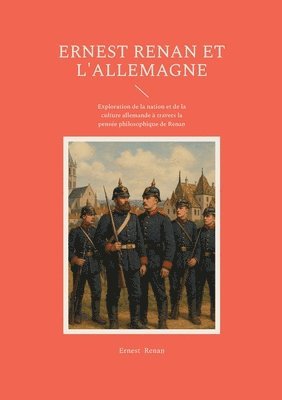bokomslag Ernest Renan et l'Allemagne: Exploration de la nation et de la culture allemande à travers la pensée philosophique de Renan