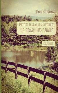 bokomslag Petites & grandes histoires de Franche-Comté