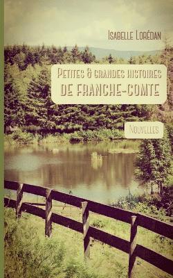 bokomslag Petites & grandes histoires de Franche-Comté
