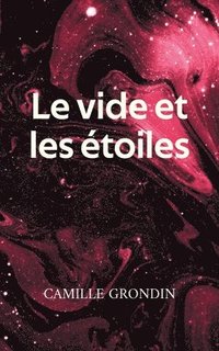 bokomslag Le vide et les étoiles: Fragments de jeunesse à vif