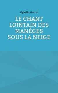bokomslag Chant lointain des manèges sous la neige