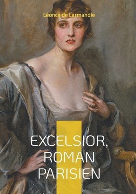 Léonce de Larmandie - Excelsior, Roman parisien, Häftad