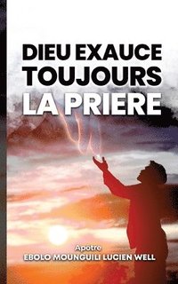 bokomslag Dieu exauce toujours la  prière