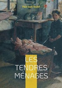 bokomslag Les tendres ménages: Un roman d'élégance et de mélancolie béarnaise entre poésie et destin provincial