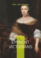 bokomslag Eminent Victorians: A Pioneering Work in Victorian Biography and Bloomsbury Group Modernism