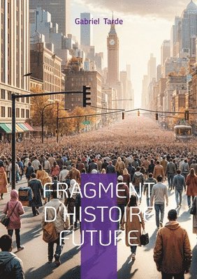 Gabriel Tarde - Fragment d'histoire future, Häftad