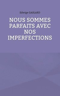 bokomslag Nous sommes parfaits avec nos imperfections