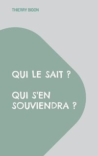 bokomslag Qui le sait ? Qui s'en souviendra ?