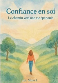 bokomslag Confiance en soi: Le chemin vers une vie épanouie