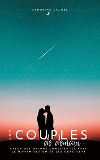 bokomslag Les couples de demain: Créer des unions conscientes avec le Human Design et les Gene Keys