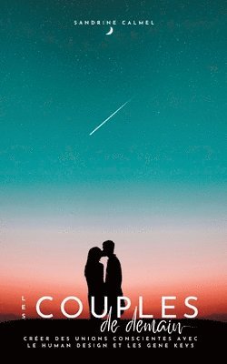 bokomslag Les couples de demain: Créer des unions conscientes avec le Human Design et les Gene Keys