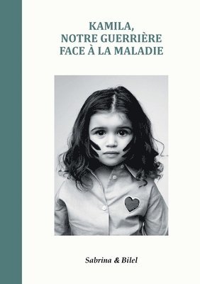 Bilel, Sabrina, Bilel ., Sabrina ., Bilel, Sabrina - Kamila, notre guerrière face à la maladie, Häftad