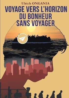 Voyage vers l'horizon du bonheur sans voyager 1