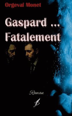 bokomslag Gaspard ... Fatalement