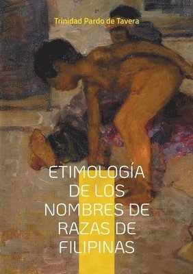 bokomslag Etimología de los Nombres de Razas de Filipinas: Estudio lingüístico de los nombres étnicos y su significado en la historia filipina