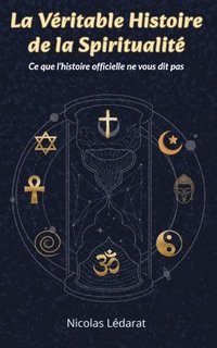 bokomslag véritable histoire de la spiritualité