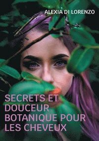 bokomslag Secrets et Douceur Botanique pour les cheveux