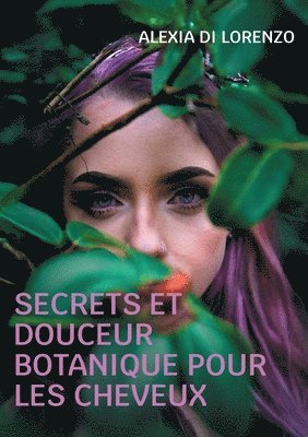 bokomslag Secrets et Douceur Botanique pour les cheveux