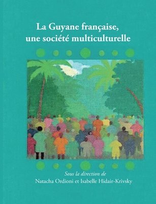 bokomslag La Guyane française, une société multiculturelle