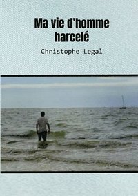 bokomslag Ma vie d'homme harcelé