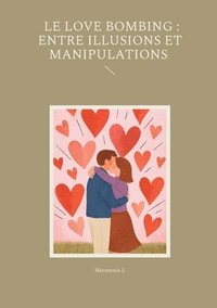 bokomslag Le Love Bombing: Entre Illusions et Manipulations