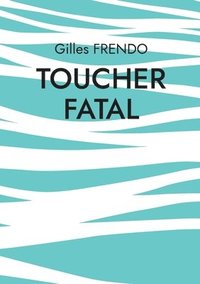 bokomslag Toucher fatal