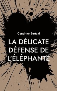 bokomslag La délicate défense de l'éléphante: Version Gros caractères
