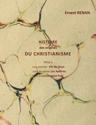 Ernest Renan - Histoire des origines du christianisme, Häftad