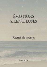 bokomslag Émotions silencieuses: Recueil de poèmes