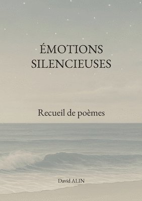 bokomslag Émotions silencieuses: Recueil de poèmes