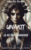 bokomslag Unakit: Là où tout commence