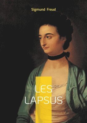 bokomslag Les lapsus: Exploration psychanalytique des lapsus et des erreurs révélatrices de l'inconscient
