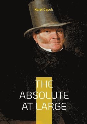 Karel Capek - Absolute at Large, Häftad