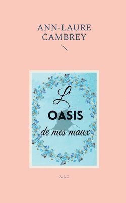 bokomslag L'oasis de mes maux