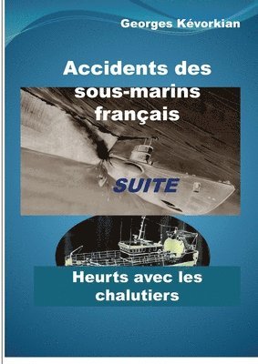 Accidents des sous-marins français Suite Heurts avec les chalutiers