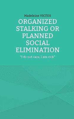 Organized stalking or planned social elimination