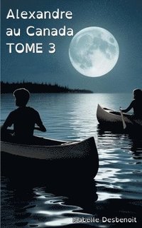 bokomslag Alexandre au Canada tome 3: Aventures et Amitié version spéciale Enfants Ados DYS (dyslexiques)