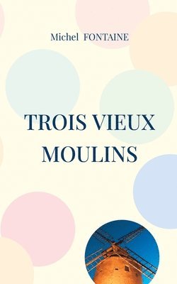 Trois Vieux Moulins
