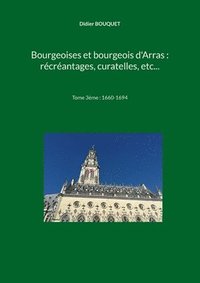 bokomslag Bourgeoises et bourgeois d'Arras : récréantages, curatelles, etc...